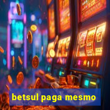 betsul paga mesmo